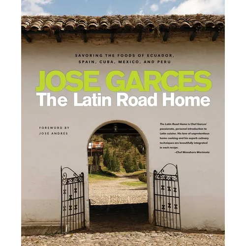 Latin Road Home: Savoring the Foods of Ecuador, Spain, Cuba, Mexico, and Peru - Hardcover