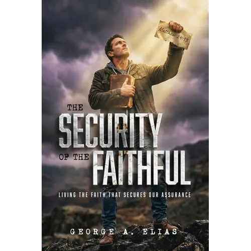 The Security of the Faithful: Living the faith that secures our assurance - Paperback