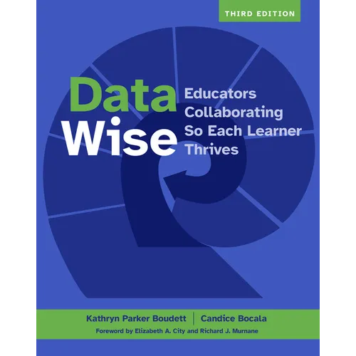 Data Wise, Third Edition: Educators Collaborating So Each Learner Thrives