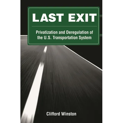 Last Exit: Privatization and Deregulation of the U.S. Transportation System - Paperback