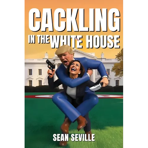 Cackling In The White House - Hardcover