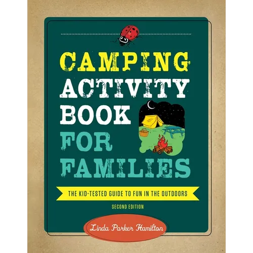 Camping Activity Book for Families: The Kid-Tested Guide to Fun in the Outdoors - Paperback