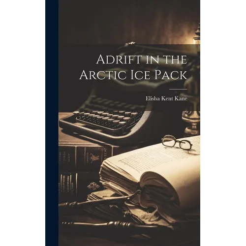 Adrift in the Arctic Ice Pack - Hardcover