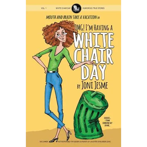OMG! I'm Having a White Chair Day: or Mouth and Brain Take a Vacation - Paperback