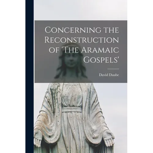 Concerning the Reconstruction of 'The Aramaic Gospels' - Paperback