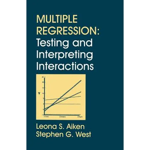 Multiple Regression: Testing and Interpreting Interactions - Paperback