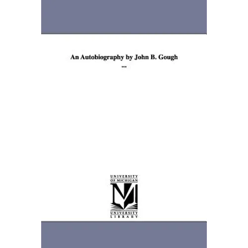 An Autobiography by John B. Gough ... - Paperback