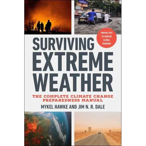 Surviving Extreme Weather: The Complete Climate Change Preparedness Manual - Paperback