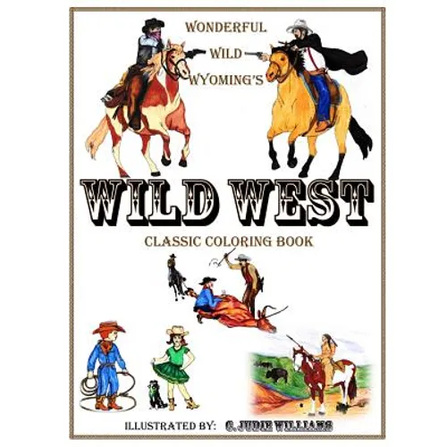 Wonderful Wild Wyoming's Wild West: Classic Coloring Book - Paperback