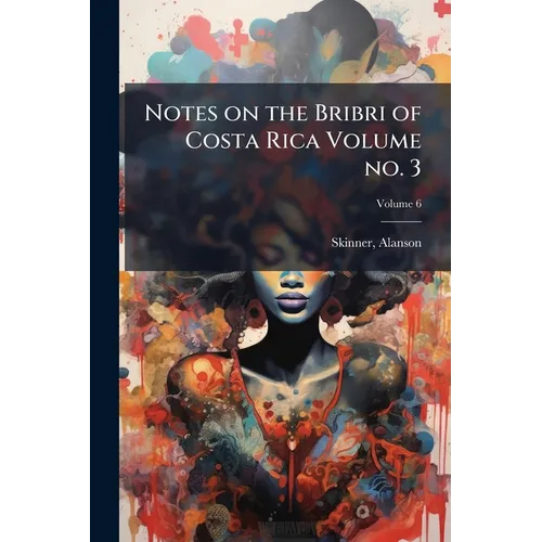 Notes on the Bribri of Costa Rica Volume no. 3; Volume 6 - Paperback