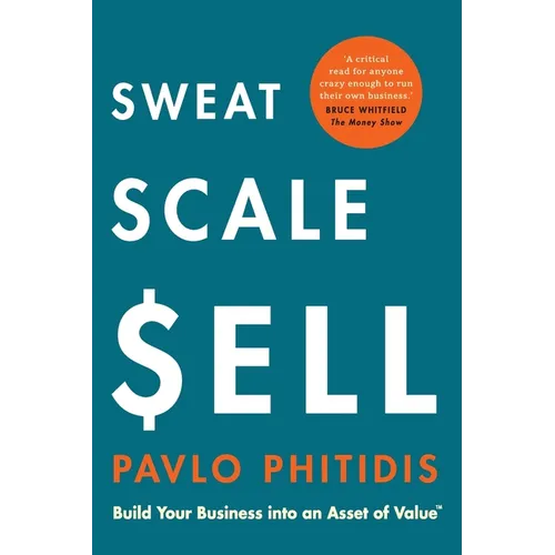 Sweat, Scale, Sell: Build Your Business into an Asset of Value - Paperback