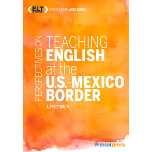 Perspectives on Teaching English at the U.S.-Mexico Border - Paperback