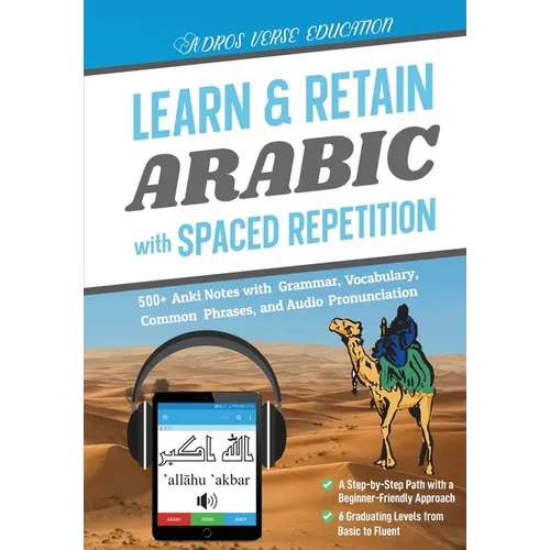 Learn & Retain Arabic with Spaced Repetition: 500+ Anki Notes with Grammar, Vocabulary, Common Phrases, and Audio Pronunciation - Paperback