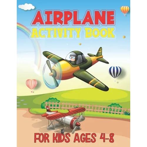Airplane Activity Book For Kids Ages 4-8: Airplane Activity Book for Ages 4-8 - An Airplane Coloring Book for Kids With 40 Beautiful Airplanes illustr - Paperback