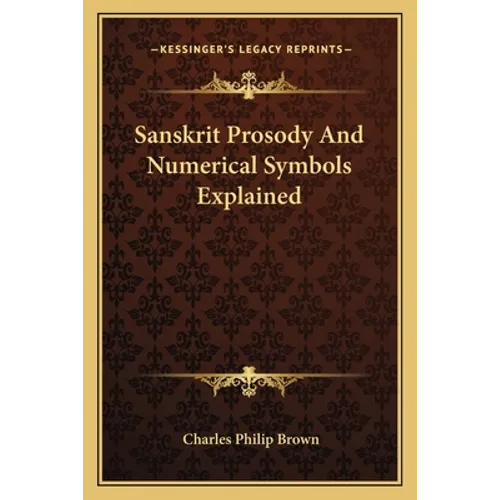 Sanskrit Prosody And Numerical Symbols Explained - Paperback