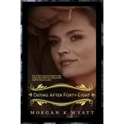 Dating after Forty-eight: Tips for the Reluctant Dater - Paperback