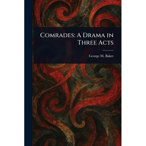 Comrades: A Drama in Three Acts - Paperback