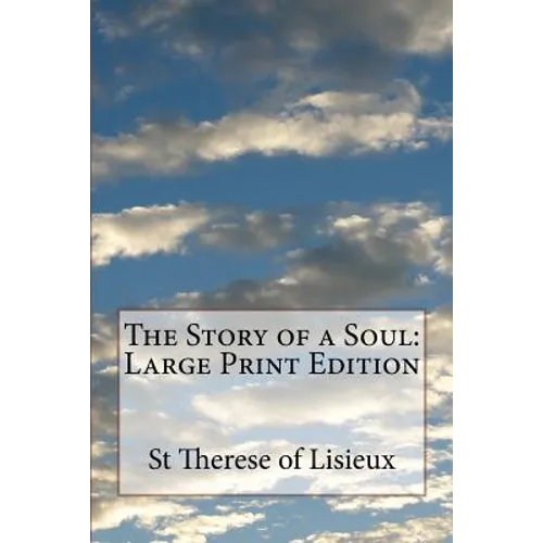 The Story of a Soul: Large Print Edition - Paperback