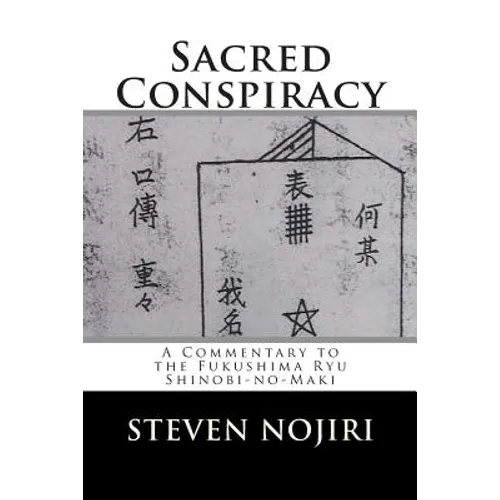 Sacred Conspiracy: A Commentary to the Fukushima Ryu Shinobi-no-Maki - Paperback