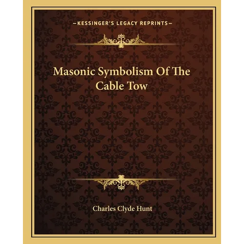 Masonic Symbolism Of The Cable Tow - Paperback