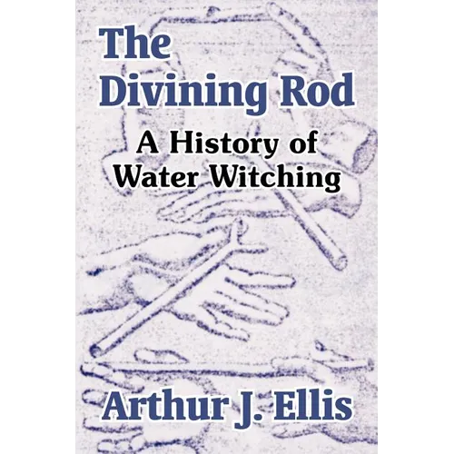 The Divining Rod: A History of Water Witching - Paperback