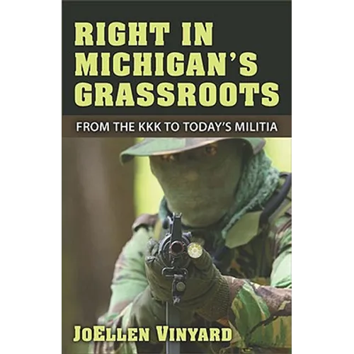 Right in Michigan's Grassroots: From the KKK to the Michigan Militia - Paperback