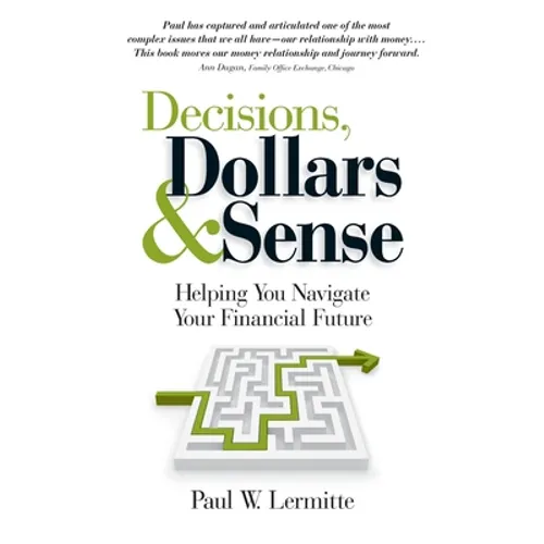 Decisions, Dollars & Sense: Helping you navigate your financial future (Family Finances: Dollars and Sense Book 3) - Paperback