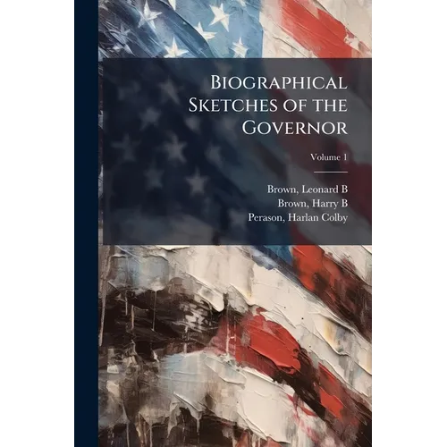 Biographical Sketches of the Governor; Volume 1 - Paperback