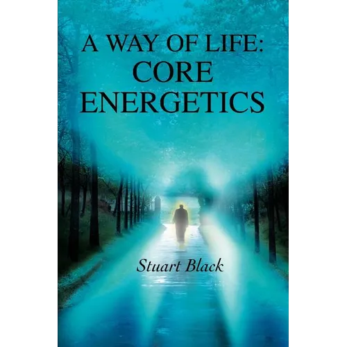 A Way of Life: Core Energetics - Paperback