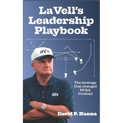 LaVell's Leadership Playbook: The strategy that changed NCAA football. - Paperback