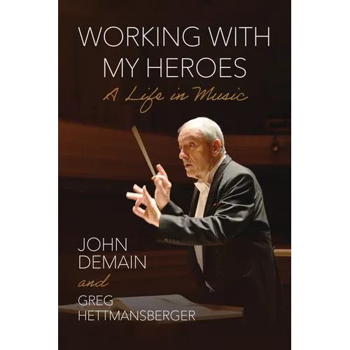 Working with My Heroes: A Life in Music - Hardcover