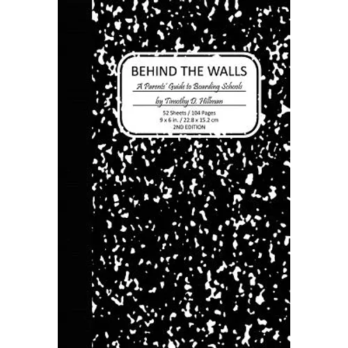 Behind the Walls: A Parents' Guide to Boarding School Culture - Paperback