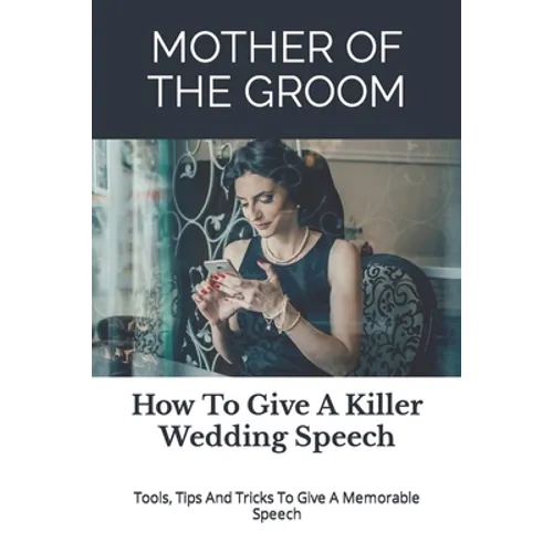 Mother of the Groom: How To Give A Killer Wedding Speech - Paperback