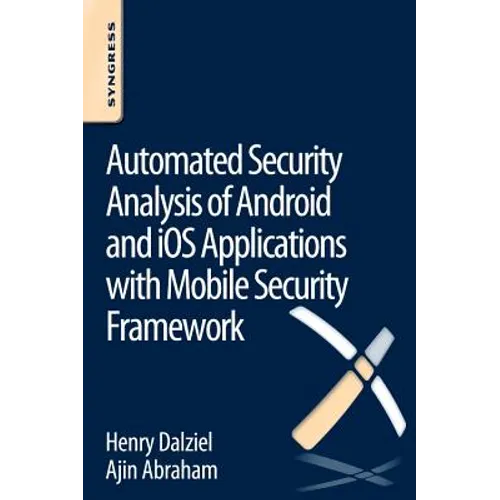 Automated Security Analysis of Android and IOS Applications with Mobile Security Framework - Paperback