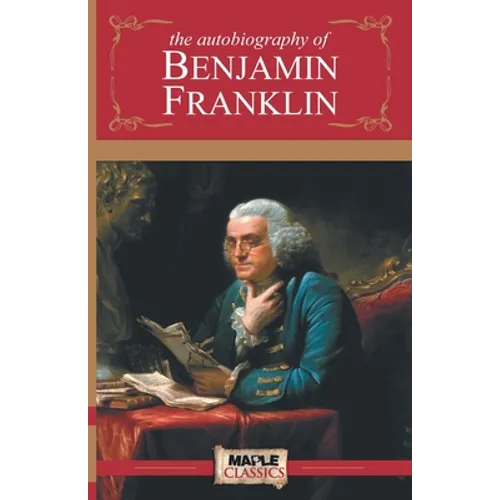 The Autobiography of Benjamin Franklin - Paperback