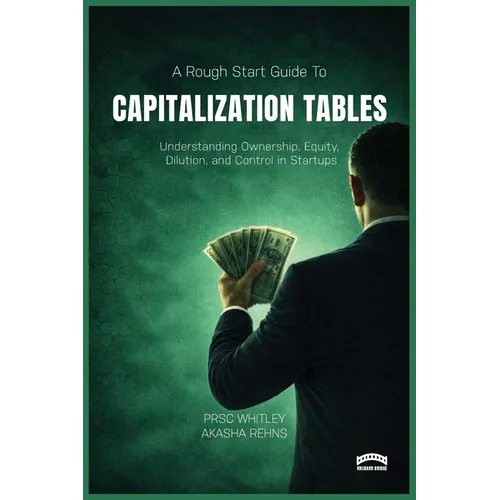 The Rough Start Guide to Building a Capitalization Table - Hardcover