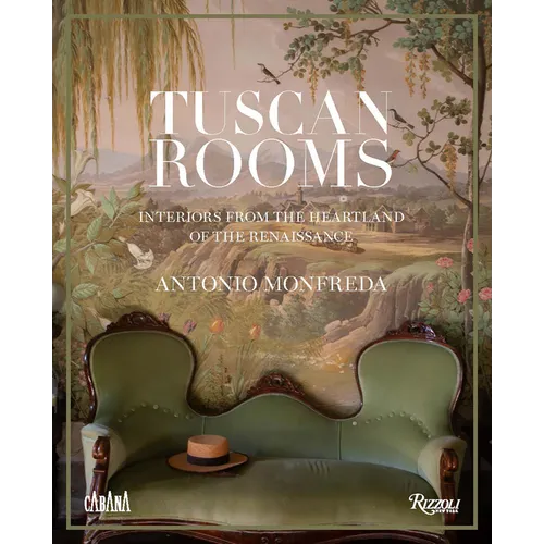 Tuscan Rooms: Interiors from the Heartland of the Renaissance - Hardcover