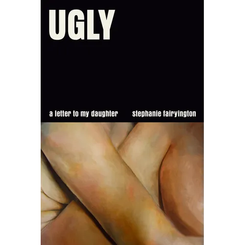Ugly: A Letter to My Daughter - Hardcover