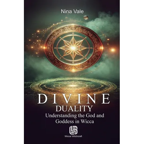 Divine Duality - Understanding the God and Goddess in Wicca - Paperback