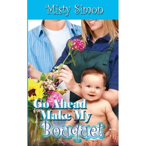 Go Ahead, Make My Bouquet - Paperback