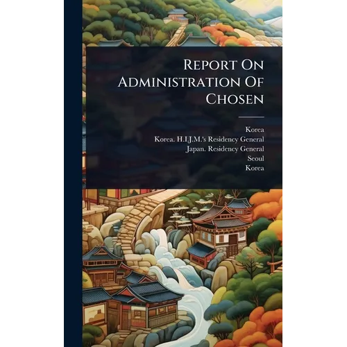 Report On Administration Of Chosen - Hardcover