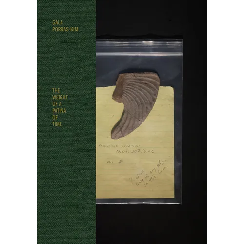 Gala Porras-Kim: The Weight of a Patina of Time - Hardcover