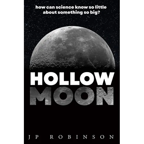 Hollow Moon: How Can Science Know So Little About Something So Big? - Paperback
