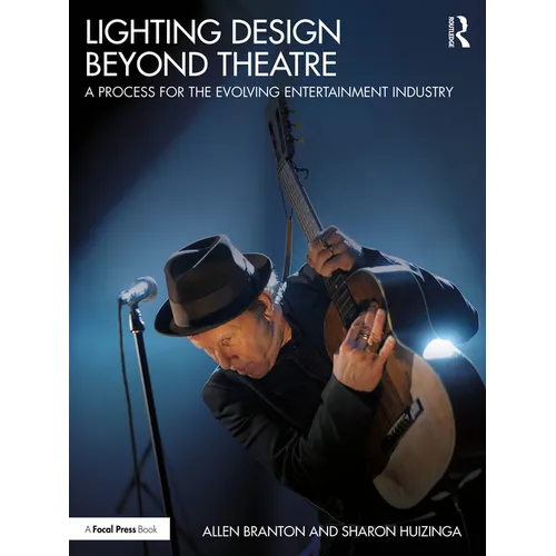 Lighting Design Beyond Theatre: A Process for the Evolving Entertainment Industry - Paperback