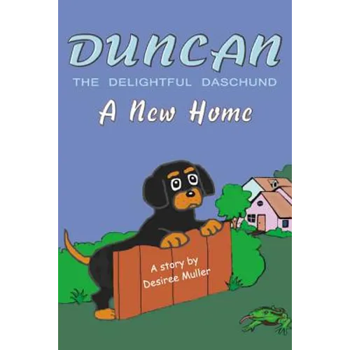Duncan - The Delightful Daschund - A New Home - Paperback