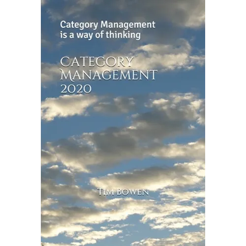 Category Management 2020: Category Management is a way of thinking - Paperback