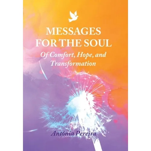 Messages for the Soul: Of Comfort, Hope, and Transformation - Hardcover