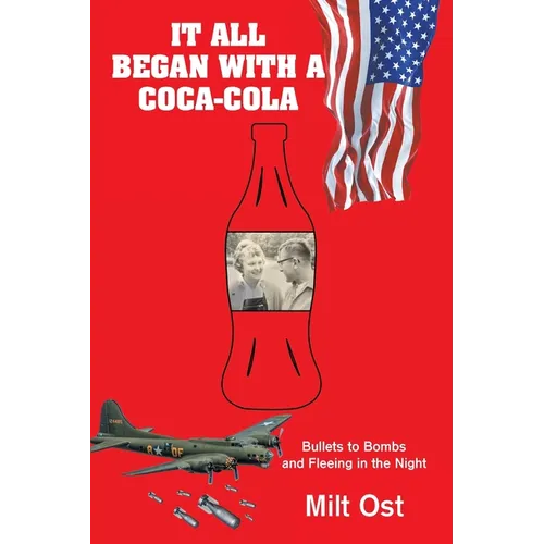 It All Began with a Coca-Cola: Bullets to Bombs and Fleeing in the Night - Paperback