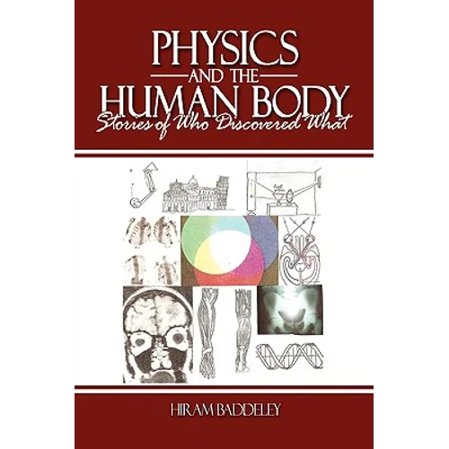 Physics and the Human Body: Stories of Who Discovered What - Paperback