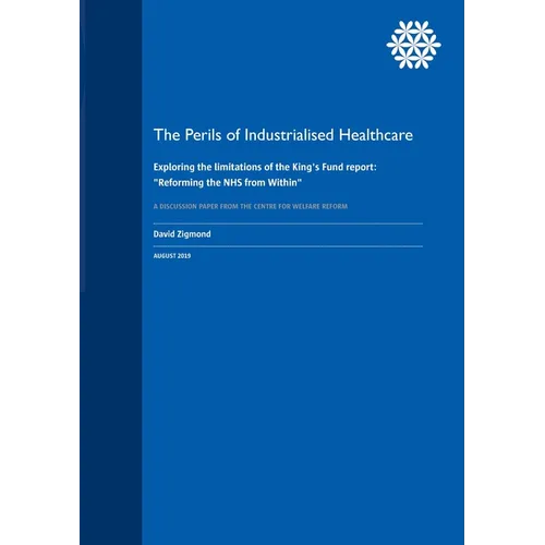 The Perils of Industrialised Healthcare: Exploring the limitations of the King's Fund report: 